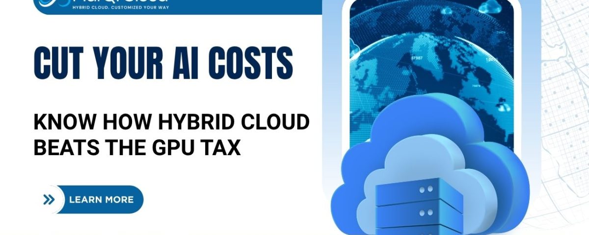 Infographic titled “Stop the GPU Tax Hybrid Cloud for Cost-Efficient AIML” from MarQi Cloud, the open source hybrid cloud provider in Alpharetta, Georgia.