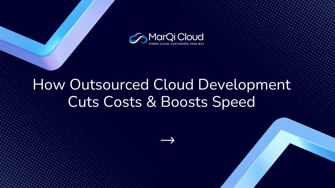 How Outsourced Cloud App Development Cuts Costs & Boosts Speed