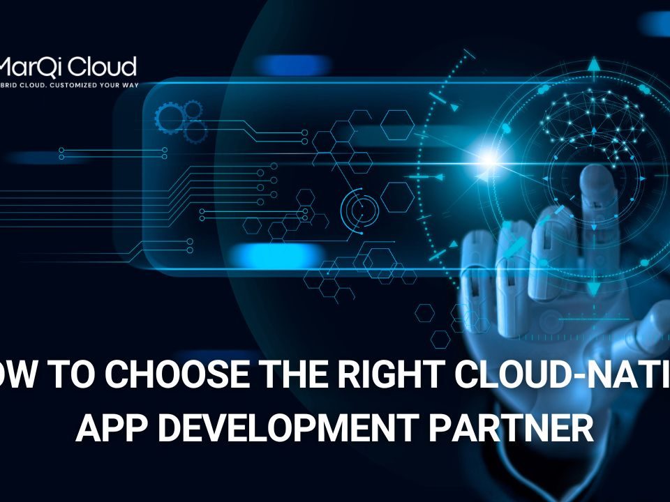 How To Choose The Right Cloud Native App Development Partner