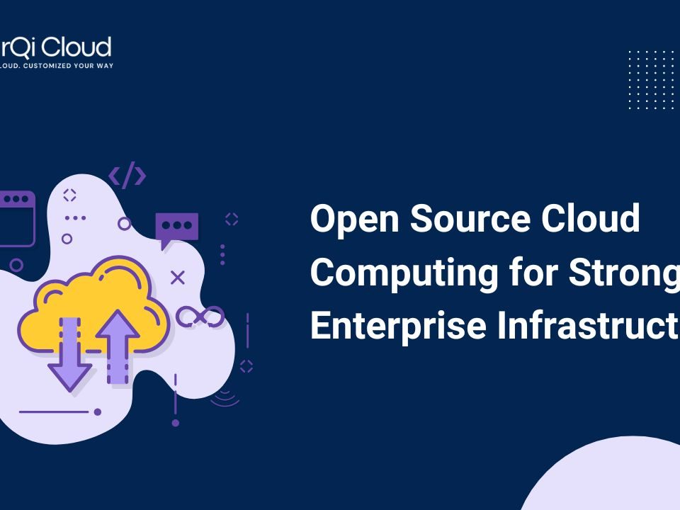 Open Source Cloud Computing For Strong Enterprise Infrastructure