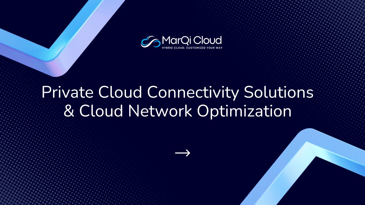 Private Cloud Connectivity Solutions & Cloud Network Optimization