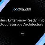 Infographic titled “Building Enterprise-Ready Hybrid Cloud Storage Architecture” from MarQi Cloud, the open source hybrid cloud provider in Alpharetta, Georgia.