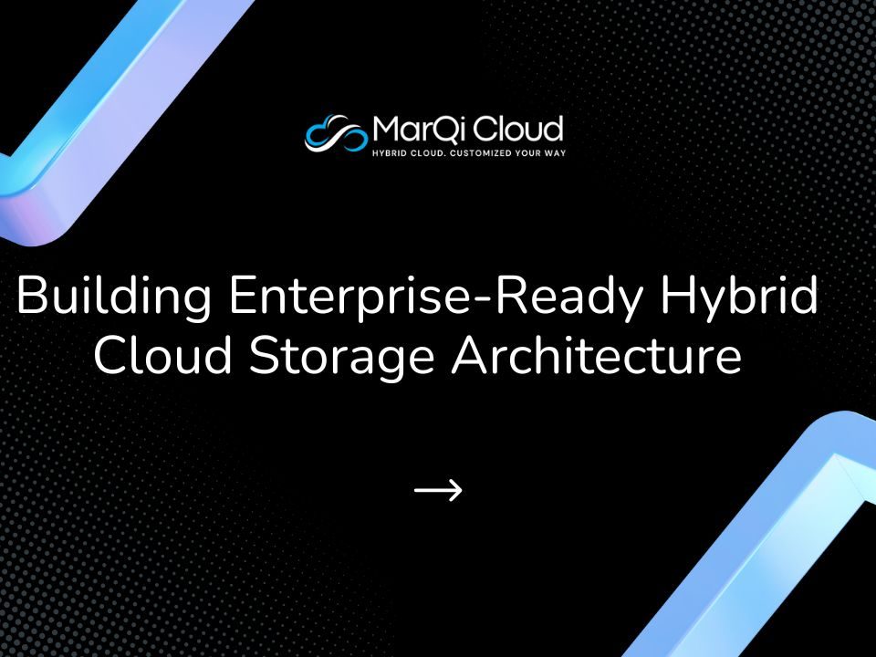 Building Enterprise Ready Hybrid Cloud Storage Architecture