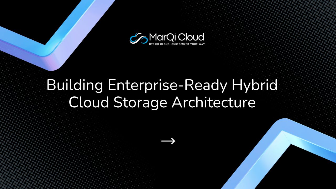 Building Enterprise-Ready Hybrid Cloud Storage Architecture